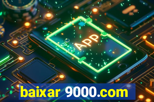 baixar 9000.com